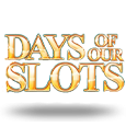 Days Of Our Slots
